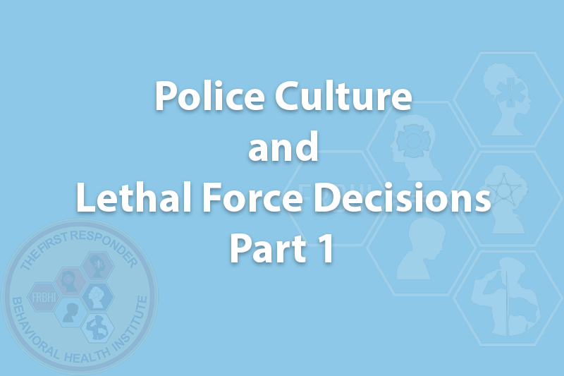 Police Culture and Lethal Force Decisions Part 1