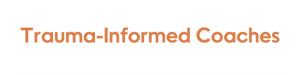 Trauma-informed Coaches